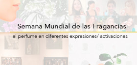 Semana Mundial de las Fragancias   Academia del Perfume